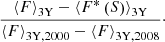 $$ \begin{aligned} \frac{\left\langle F\right\rangle _{\rm 3Y}-\left\langle F^{*}\left(S\right)\right\rangle _{\rm 3Y}}{\left\langle F\right\rangle _{\rm 3Y,2000}-\left\langle F\right\rangle _{\rm 3Y,2008}}\cdot \end{aligned} $$
