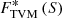$ {F^{*}_{\rm TVM}\left(S\right)} $
