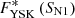$ {F^{*}_{\rm YSK}\left({S_{\rm N1}}\right)} $