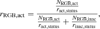 $$ \begin{aligned} r_{\rm RGB,act} = \frac{{\frac{N_{\rm RGB,act}}{r_{\rm act,status}}}}{{\frac{N_{\rm RGB,act}}{r_{\rm act,status}} + \frac{N_{\rm RGB,inac}}{r_{\rm inac,status}} }}, \end{aligned} $$