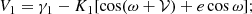 $$ \begin{aligned} V_1 = \gamma _1 - K_1 [\cos (\omega + \mathcal{V} ) + e \cos \omega ]; \end{aligned} $$