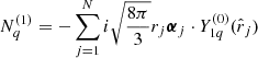 $$ \begin{aligned} N^{(1)}_q = -\sum _{j=1}^N {i} \sqrt{\frac{8 \pi }{3}} r_j {\boldsymbol{\alpha }}_j \cdot Y^{(0)}_{1q}(\hat{r}_j) \end{aligned} $$