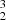 $ ^{3}_{2} $