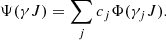 $$ \begin{aligned} \Psi (\gamma J) = \sum _j c_j \Phi (\gamma _j J). \end{aligned} $$