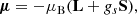 $$ \begin{aligned} {\boldsymbol{\mu }} = - \mu _{\rm B}(\mathbf{L } + g_s \mathbf{S }), \end{aligned} $$