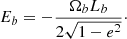 $$ \begin{aligned} E_b = - \frac{\Omega _b L_b}{2 \sqrt{1-e^2}}\cdot \end{aligned} $$