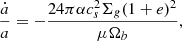 $$ \begin{aligned} \frac{\dot{a}}{a} = -\frac{24 \pi \alpha c_s^2 \Sigma _g (1+e)^2}{\mu \Omega _b} , \end{aligned} $$
