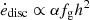 $ \dot{e}_{\mathrm{disc}} \propto \alpha f_{\mathrm{g}} h^2 $