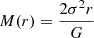 $ M(r) = \frac{2 \sigma^2 r}{G} $