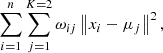 $$ \begin{aligned} \sum _{i=1}^{n}\sum _{j=1}^{K=2}\omega _{ij}\left\Vert x_{i}-\mu _{j} \right\Vert^{2}, \end{aligned} $$