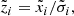 $$ \begin{aligned} \tilde{z}_{i} = \tilde{x}_{i}/\tilde{\sigma }_{i}, \end{aligned} $$