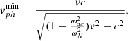 $$ \begin{aligned} { v}^\mathrm{min}_{ph}= \frac{vc}{\sqrt{(1-\frac{\omega ^2 _{ac}}{\omega ^2_N}){ v}^2-c^2}}, \end{aligned} $$