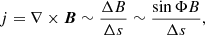 $$ \begin{aligned} j = \nabla \times {\boldsymbol{B}} \sim \frac{\Delta B}{\Delta s} \sim \frac{\sin {\Phi } B}{\Delta s}, \end{aligned} $$