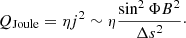 $$ \begin{aligned} Q_{\mathrm{Joule} } = \eta j^2 \sim \eta \frac{\sin ^2{\Phi } B^2}{\Delta s^2}\cdot \end{aligned} $$