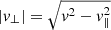 $ |\mathit{v}_{\perp}| = \sqrt{ \mathit{v}^2- \mathit{v}_{\parallel}^2} $