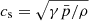 $ c_{\mathrm{s}} = \sqrt{\gamma \bar{p}/ \rho} $