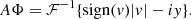 $$ \begin{aligned} A \Phi = \mathcal{F} ^{-1} \{ \mathrm{sign}(v) |v| - i y \}. \end{aligned} $$