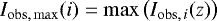 $I_{{\mathrm{obs,\,max}}}(i) = \mathrm{max}\left(I_{\mathrm{obs},\,i}(z)\right)$