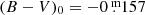 $ (B-V)_0=-0{{\overset{\text{ m}}{.}}}157 $