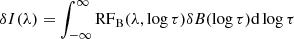 $ \delta I(\lambda) = \int_{-\infty}^{\infty} {\rm RF}_{\mathrm{B}} (\lambda,\log \tau) \delta B(\log \tau) \text{d} \log \tau $