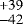 $^{&#x002B;39}_{-42}$