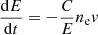 $$ \begin{aligned} \frac{\mathrm{d}E}{\mathrm{d}t} = - \frac{C}{E}n_{\rm e} v \end{aligned} $$