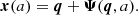 $$ \begin{aligned} \boldsymbol{x}(a) = \boldsymbol{q} + \boldsymbol{\Psi }(\boldsymbol{q},a) . \end{aligned} $$