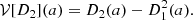 $$ \begin{aligned} {\mathcal{V} }[D_2](a)&= D_2(a) - D_1^2(a) . \end{aligned} $$