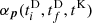 $ \alpha_{\boldsymbol{p}}(t_i^\mathrm{D}, t_f^\mathrm{D}, t^\mathrm{K}) $