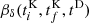 $ \beta_{\delta}(t_i^\mathrm{K}, t_f^\mathrm{K}, t^\mathrm{D}) $