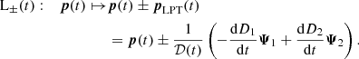 $$ \begin{aligned} \mathrm{L} _\pm (t) : \quad \boldsymbol{p}(t) \mapsto&\boldsymbol{p}(t) \pm \boldsymbol{p}_\mathrm{LPT} (t) \nonumber \\&= \boldsymbol{p}(t) \pm \frac{1}{{\mathcal{D} }(t)} \left( -\dfrac{\mathrm{d} D_1}{\mathrm{d} t} \boldsymbol{\Psi }_1 + \dfrac{\mathrm{d} D_2}{\mathrm{d} t} \boldsymbol{\Psi }_2 \right) . \end{aligned} $$
