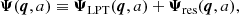 $$ \begin{aligned} \boldsymbol{\Psi }(\boldsymbol{q},a) \equiv {\boldsymbol{\Psi }}_{\mathrm{LPT} }(\boldsymbol{q},a) + {\boldsymbol{\Psi }}_\mathrm{res} (\boldsymbol{q},a), \end{aligned} $$
