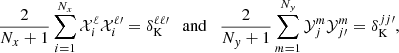 $$ \begin{aligned} \frac{2}{N_x+1} \sum _{i=1}^{N_x} \mathcal{X} _i^\ell \mathcal{X} _i^{\ell \prime } = \delta _\mathrm{K} ^{\ell \ell \prime } \quad \mathrm{and} \quad \frac{2}{N_{ y}+1} \sum _{m=1}^{N_{ y}} \mathcal{Y} _j^m \mathcal{Y} _{j\prime }^m = \delta _\mathrm{K} ^{j j\prime }, \end{aligned} $$