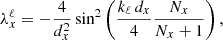 $$ \begin{aligned}&\lambda _x^\ell = -\frac{4}{d_x^2} \sin ^2\left( \frac{k_\ell \, d_x}{4} \frac{N_x}{N_x+1} \right), \end{aligned} $$