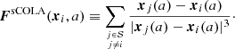 $$ \begin{aligned} \boldsymbol{F}^\mathrm{sCOLA} ({\boldsymbol{x}}_i,a) \equiv \sum _{j\in \mathcal{S} \atop j \ne i} \frac{{\boldsymbol{x}}_j(a)-{\boldsymbol{x}}_i(a)}{|{\boldsymbol{x}}_j(a)-{\boldsymbol{x}}_i(a)|^3}\cdot \end{aligned} $$