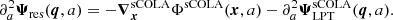 $$ \begin{aligned} \partial _a^2 {\boldsymbol{\Psi }}_\mathrm{res} (\boldsymbol{q},a) = -{\boldsymbol{\nabla }}_{\boldsymbol{x}}^\mathrm{sCOLA} \Phi ^\mathrm{sCOLA} (\boldsymbol{x},a) - \partial _a^2 {\boldsymbol{\Psi }}_\mathrm{LPT} ^\mathrm{sCOLA} (\boldsymbol{q},a) . \end{aligned} $$