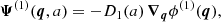 $$ \begin{aligned} \boldsymbol{\Psi }^{(1)}(\boldsymbol{q},a)&= -D_1(a) \, {\boldsymbol{\nabla }}_{\boldsymbol{q}} \phi ^{(1)}(\boldsymbol{q}),\end{aligned} $$