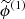 $ \widetilde{\phi}^{(1)} $