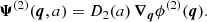 $$ \begin{aligned} \boldsymbol{\Psi }^{(2)}(\boldsymbol{q},a)&= D_2(a) \, {\boldsymbol{\nabla }}_{\boldsymbol{q}} \phi ^{(2)}(\boldsymbol{q}). \end{aligned} $$