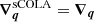 $ {\boldsymbol{\nabla}}_{\boldsymbol{q}}^\mathrm{sCOLA} = {\boldsymbol{\nabla}}_{\boldsymbol{q}} $