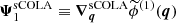 $ {\boldsymbol{\Psi}}_1^{\mathrm{sCOLA}} \equiv {\boldsymbol{\nabla}}_{\boldsymbol{q}}^{\mathrm{sCOLA}} \widetilde{\phi}^{(1)}(\boldsymbol{q}) $