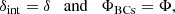 $$ \begin{aligned}&\delta _\mathrm{int} = \delta \quad \mathrm{and} \quad \Phi _\mathrm{BCs} = \Phi , \end{aligned} $$