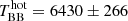 $ T_{\mathrm{BB}}^{\mathrm{hot}}=6430\pm266 $