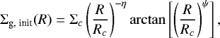 \begin{equation*}\Sigma_{\textrm{g, init}}(R) = \Sigma_c \left(\frac{R}{R_c}\right)^{-\eta} \arctan\left[ \left(\frac{R}{R_c} \right)^{\psi} \right], \end{equation*}