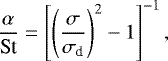 \begin{equation*} \frac{\alpha}{\textrm{St}} = \left[ \left(\frac{\sigma}{\sigma_{\textrm{d}}} \right)^2-1 \right]^{-1}, \end{equation*}