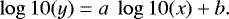 Mathematical equation: \begin{equation*}\log10(y) = a~\log10(x) + b. \end{equation*}