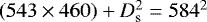 $(543 \times 460) &#x002B; D_{\textrm{s}}^2 = 584^2$