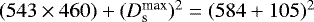 $(543\times460) &#x002B; (D_{\textrm{s}}^{\textrm{max}})^2 = (584&#x002B;105)^2$