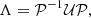 $$ \begin{aligned} \Lambda = \mathcal{P} ^{-1}\mathcal{U} \mathcal{P} , \end{aligned} $$