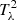 $ T^2_{\rm \lambda} $